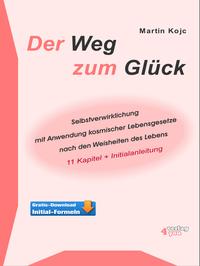 Vorderes Coverbild Der Weg zum Glück. Selbstverwirklichung mit Anwendung kosmischer Lebensgesetze nach den Weisheiten des Lebens