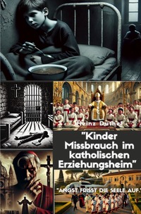 Vorderes Coverbild "Kinder Missbrauch im katholischen Erziehungsheim"