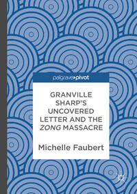 Vorderes Coverbild Granville Sharp's Uncovered Letter and the Zong Massacre