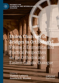 Vorderes Coverbild Stolen Churches or Bridges to Orthodoxy?