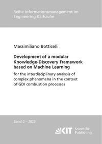 Vorderes Coverbild Development of a modular Knowledge-Discovery Framework based on Machine Learning for the interdisciplinary analysis of complex phenomena in the context of GDI combustion processes