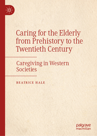 Vorderes Coverbild Caring for the Elderly from Prehistory to the Twentieth Century