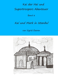 Vorderes Coverbild Kai der Hai und Supertroopers Abenteuer Band 6