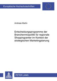 Vorderes Coverbild Entscheidungsprogramme der Branchenmixpolitik für regionale Shoppingcenter im Kontext der strategischen Marketingplanung