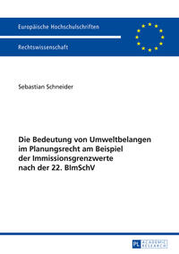 Vorderes Coverbild Die Bedeutung von Umweltbelangen im Planungsrecht am Beispiel der Immissionsgrenzwerte nach der 22. BImSchV