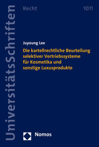 Vorderes Coverbild Die kartellrechtliche Beurteilung selektiver Vertriebssysteme für Kosmetika und sonstige Luxusprodukte