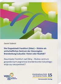Vorderes Coverbild Die Doppelstadt Frankfurt (Oder) – Slubice als wirtschaftliches Zentrum der Grenzregion Brandenburg/Lubuskie: Vision oder Realität?