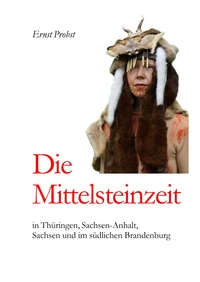 Vorderes Coverbild Die Mittelsteinzeit in Thüringen, Sachsen-Anhalt, Sachsen und im südlichen Brandenburg