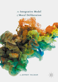 Vorderes Coverbild An Integrative Model of Moral Deliberation