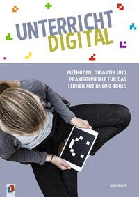 Vorderes Coverbild Unterricht digital – Methoden, Didaktik und Praxisbeispiele für das Lernen mit Online-Tools