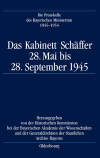 Vorderes Coverbild Die Protokolle des Bayerischen Ministerrats 1945-1954 / Das Kabinett Schäffer