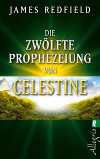 Vorderes Coverbild Die zwölfte Prophezeiung von Celestine (Die Prophezeiungen von Celestine 4)