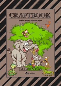 Vorderes Coverbild CRAFTBOOK - STARKE AUSMALMOTIVE - ELEFANTEN - WISSENSWERTES - KNIFFLIGE RÄTSEL - AUFGABEN - IDEENFINDUNG - KURZGESCHICHTE - OASEN - SAVANNE