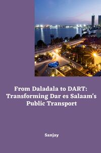 Vorderes Coverbild From Daladala to DART: Transforming Dar es Salaam's Public Transport