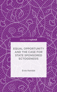 Vorderes Coverbild Equal Opportunity and the Case for State Sponsored Ectogenesis