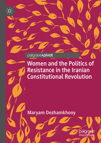 Vorderes Coverbild Women and the Politics of Resistance in the Iranian Constitutional Revolution