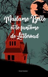 Vorderes Coverbild Madame Belle et le fantôme de Littleroad