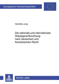 Vorderes Coverbild Die nationale und internationale Gläubigeranfechtung nach deutschem und französischem Recht
