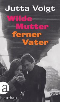 Vorderes Coverbild Wilde Mutter, ferner Vater