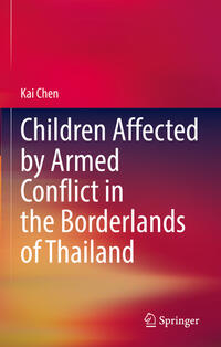 Vorderes Coverbild Children Affected by Armed Conflict in the Borderlands of Thailand