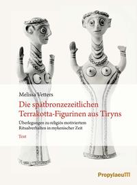 Vorderes Coverbild Die spätbronzezeitlichen Terrakotta-Figurinen aus Tiryns