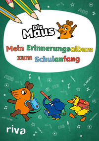 Vorderes Coverbild Die Maus – Mein Erinnerungsalbum zum Schulanfang