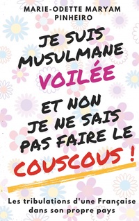 Vorderes Coverbild Je suis musulmane voilée et non je ne sais pas faire le couscous !