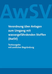 Vorderes Coverbild Verordnung über Anlagen zum Umgang mit wassergefährdenden Stoffen (AwSV)