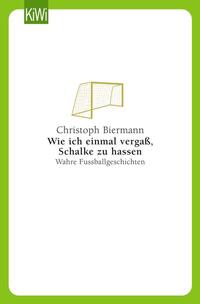 Vorderes Coverbild Wie ich einmal vergaß, Schalke zu hassen