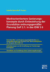Vorderes Coverbild Marktorientiertere Sanierungskonzepte durch Einbeziehung der Grundsätze ordnungsgemäßer Planung GoP 2.1. in das IDW S 6