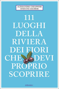 Vorderes Coverbild 111 Luoghi della Riviera dei Fiori che devi proprio scoprire