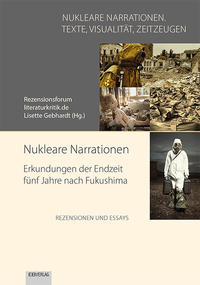 Vorderes Coverbild Nukleare Narrationen. Erkundungen der Endzeit fünf Jahre nach Fukushima