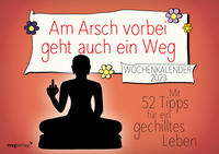 Vorderes Coverbild Am Arsch vorbei geht auch ein Weg: Wochenkalender 2023