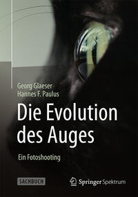 Vorderes Coverbild Die Evolution des Auges - Ein Fotoshooting