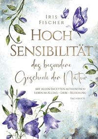 Vorderes Coverbild Hochsensibilität - das besondere Geschenk der Natur