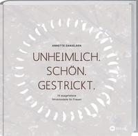 Vorderes Coverbild Unheimlich. Schön. Gestrickt.
