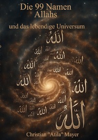 Vorderes Coverbild Das Universum als lebendiges Wesen / Die 99 Namen Allahs und das lebendige Universum