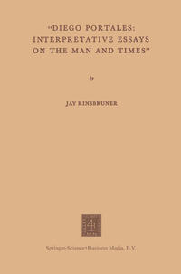 Vorderes Coverbild “Diego Portales: Interpretative Essays on the Man and Times”