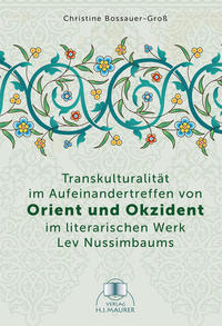 Vorderes Coverbild Transkulturalität im Aufeinandertreffen von Orient und Okzident im literarischen Werk Lev Nussimbaums