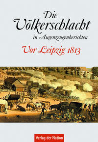Vorderes Coverbild Die Völkerschlacht in Augenzeugenberichten