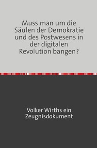 Vorderes Coverbild Muss man um die Säulen der Demokratie und des Postwesens in der digitalen Revolution bangen?