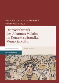 Vorderes Coverbild Die Weltchronik des Johannes Malalas im Kontext spätantiker Memorialkultur