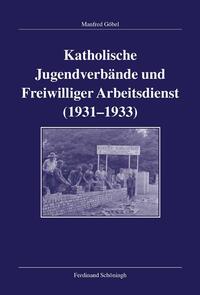 Vorderes Coverbild Katholische Jugendverbände und Freiwilliger Arbeitsdienst 1931-1933