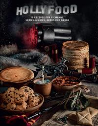 Vorderes Coverbild HOLLYFOOD: 75 Rezepte für Filmfans, Serienjunkies, Geeks und Nerds