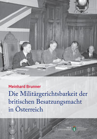 Vorderes Coverbild Die Militärgerichtsbarkeit der britischen Besatzungsmacht in Österreich