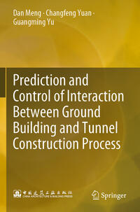 Vorderes Coverbild Prediction and Control of Interaction Between Ground Building and Tunnel Construction Process