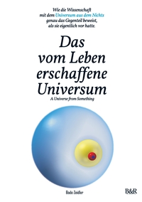 Vorderes Coverbild Das vom Leben erschaffene Universum - A Universe From Something – Edition 3