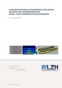 Vorderes Coverbild Steifigkeitsvariable orthopädische Implantate auf Basis von laserbearbeiteten Nickel-Titan-Formgedächtnislegierungen