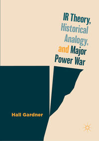 Vorderes Coverbild IR Theory, Historical Analogy, and Major Power War