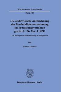 Vorderes Coverbild Die audiovisuelle Aufzeichnung der Beschuldigtenvernehmung im Ermittlungsverfahren gemäß § 136 Abs. 4 StPO